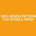 9 org design patterns you should know