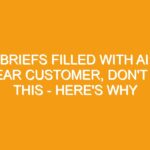 Briefs filled with AI: Dear customer, don’t do this – here’s why