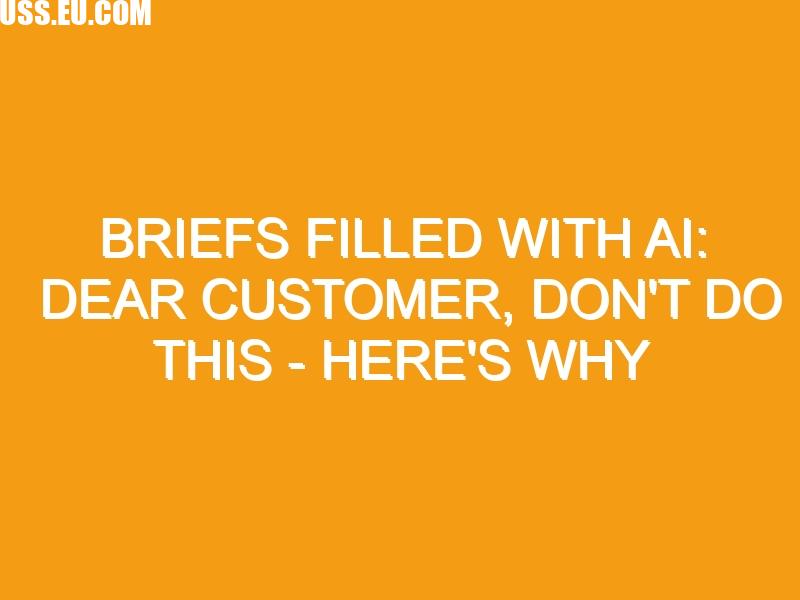 Briefs filled with AI: Dear customer, don't do this - here's why | USS ...