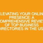Elevating Your Online Presence: A Comprehensive Review of Top Business Directories in the USA