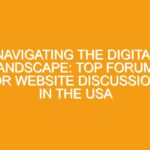 Navigating the Digital Landscape: Top Forums for Website Discussions in the USA