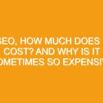 SEO, how much does it cost? And why is it sometimes so expensive