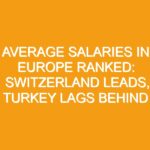 Average salaries in Europe ranked: Switzerland leads, Turkey lags behind