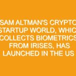 Sam Altman’s crypto startup World, which collects biometrics from irises, has launched in the US
