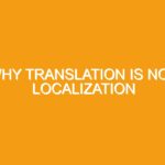 Why Translation Is Not Localization