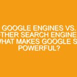 Google Engines vs. Other Search Engines: What Makes Google So Powerful?