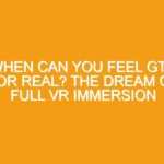 When Can You Feel GTA for Real? The Dream of Full VR Immersion