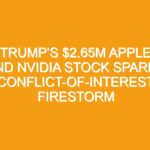 Trump’s $2.65M Apple and Nvidia Stock Sparks Conflict-of-Interest Firestorm