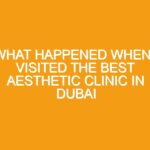 What Happened When I Visited the Best Aesthetic Clinic in Dubai
