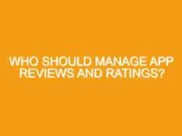 Who Should Manage App Reviews and Ratings?