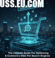 The Ultimate Guide For Optimizing E-Commerce Sites For Search Engines